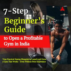 7-Step Beginner's Guide to Open a Profitable Gym in India