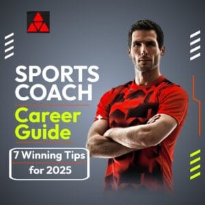 Sports Coach Career Guide – 7 Winning Tips for 2025